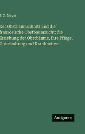 Der Obstbaumschnitt und die französische Obstbaumzucht