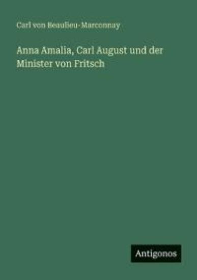 Anna Amalia, Carl August und der Minister von Fritsch