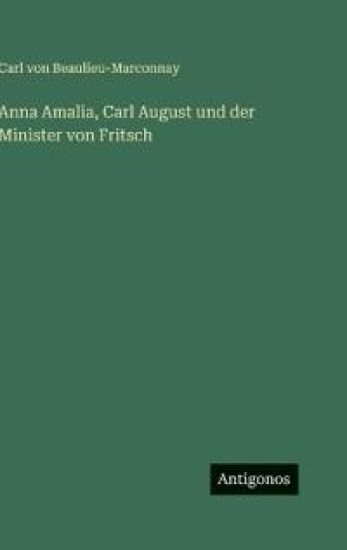 Anna Amalia, Carl August und der Minister von Fritsch