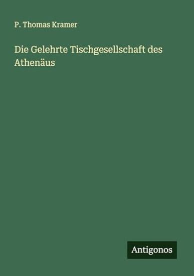 Die Gelehrte Tischgesellschaft des Athenäus