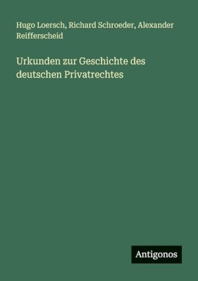 Urkunden zur Geschichte des deutschen Privatrechtes