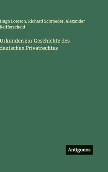 Urkunden zur Geschichte des deutschen Privatrechtes