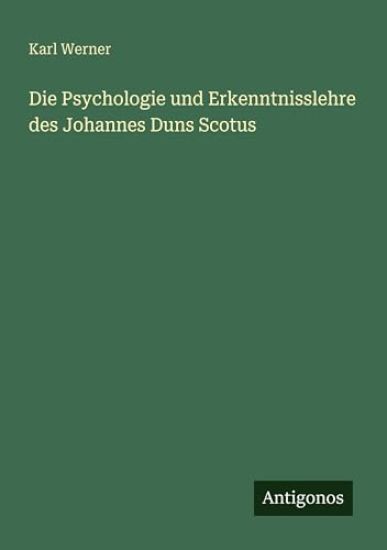 Die Psychologie und Erkenntnisslehre des Johannes Duns Scotus