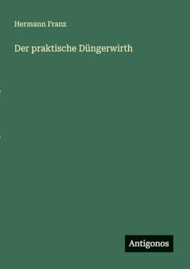 Der praktische Düngerwirth