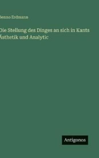 Die Stellung des Dinges an sich in Kants Ästhetik und Analytic