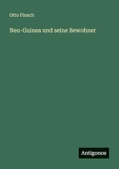 Finsch, O: Neu-Guinea und seine Bewohner