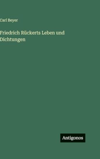 Friedrich Rückerts Leben und Dichtungen
