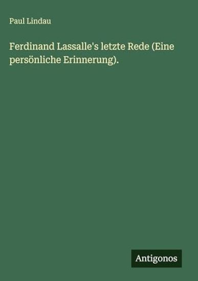 Lindau, P: Ferdinand Lassalle's letzte Rede (Eine persönlich