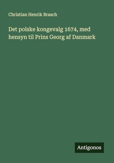 Det polske kongevalg 1674, med hensyn til Prins Georg af Danmark