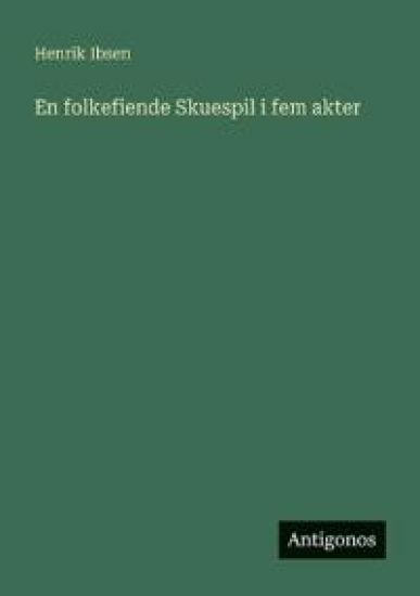 En folkefiende Skuespil i fem akter