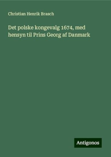 Det polske kongevalg 1674, med hensyn til Prins Georg af Danmark
