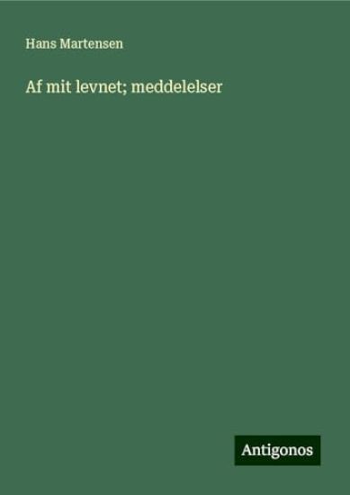 Af mit levnet; meddelelser - Forste Afdeling