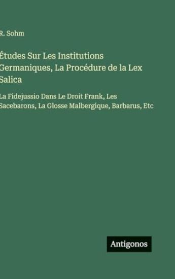 Études Sur Les Institutions Germaniques, La Procédure de la Lex Salica