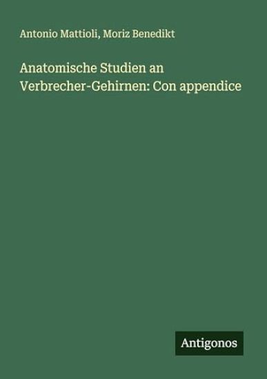Mattioli, A: Anatomische Studien an Verbrecher-Gehirnen: Con