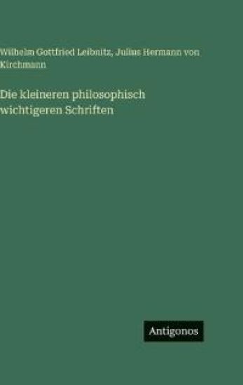 Die kleineren philosophisch wichtigeren Schriften