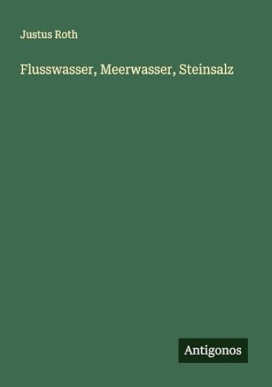 Flusswasser, Meerwasser, Steinsalz