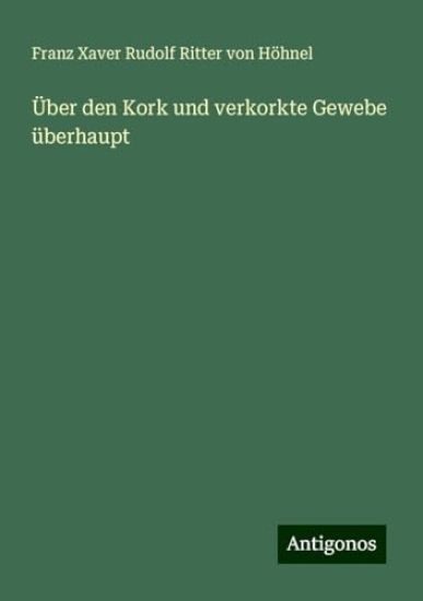 Über den Kork und verkorkte Gewebe überhaupt