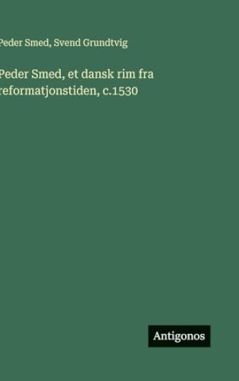 Peder Smed, et dansk rim fra reformatjonstiden, c.1530