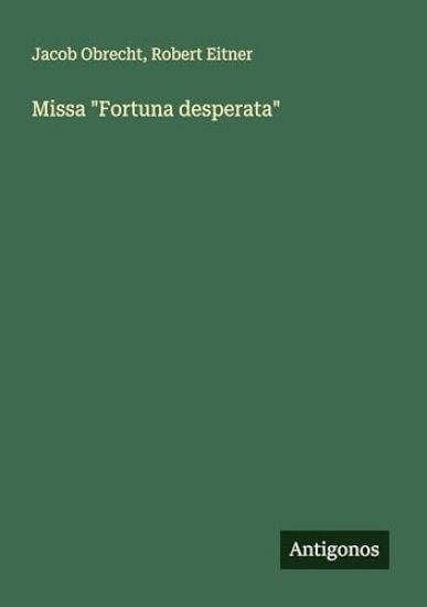 Missa "Fortuna desperata"