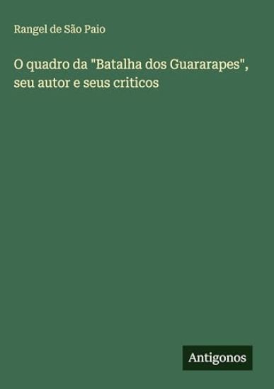O quadro da "Batalha dos Guararapes", seu autor e seus criticos