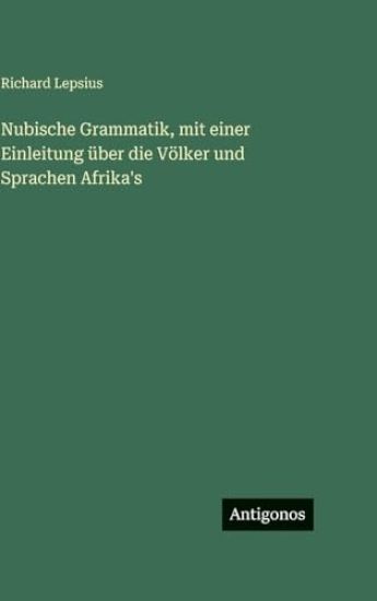 Nubische Grammatik, mit einer Einleitung über die Völker und Sprachen Afrika's