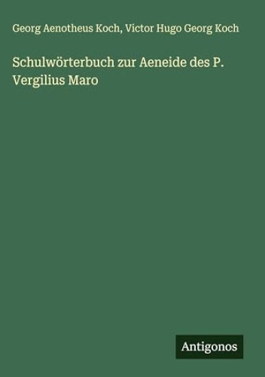 Schulwörterbuch zur Aeneide des P. Vergilius Maro