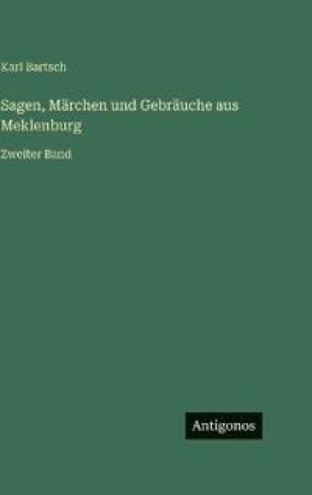 Sagen, Märchen und Gebräuche aus Meklenburg