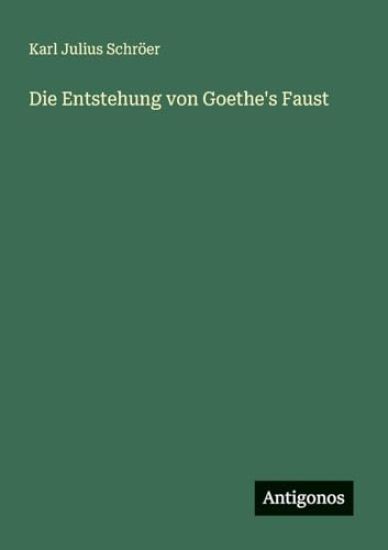 Die Entstehung von Goethe's Faust