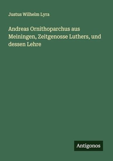 Andreas Ornithoparchus aus Meiningen, Zeitgenosse Luthers, und dessen Lehre
