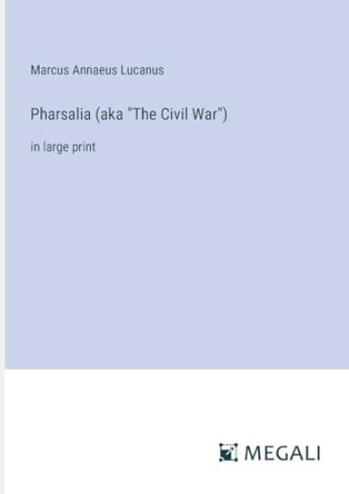 Pharsalia (aka "The Civil War")