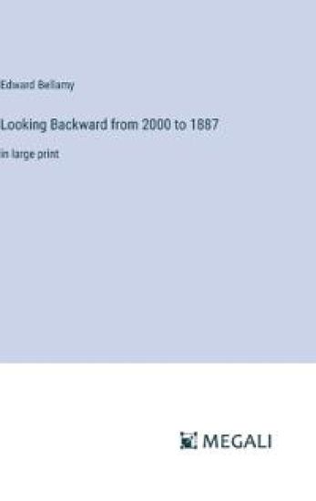 Looking Backward from 2000 to 1887