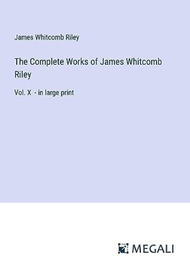 The Complete Works of James Whitcomb Riley