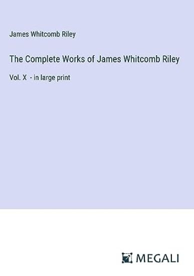 The Complete Works of James Whitcomb Riley
