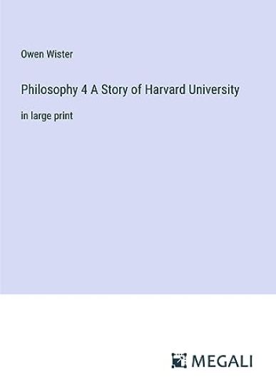 Philosophy 4 A Story of Harvard University