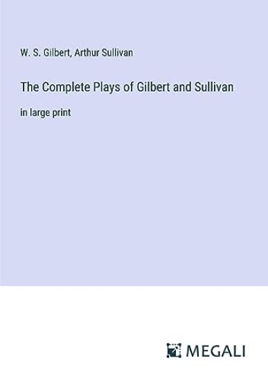 The Complete Plays of Gilbert and Sullivan