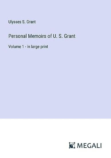 Personal Memoirs of U. S. Grant