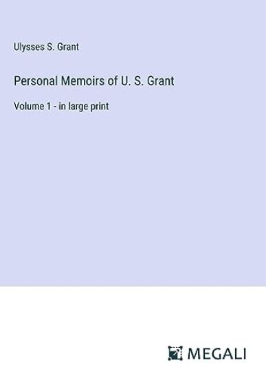 Personal Memoirs of U. S. Grant