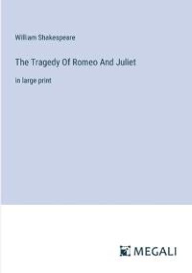 The Tragedy Of Romeo And Juliet