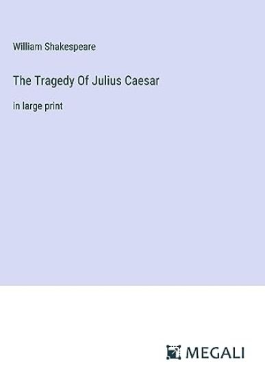 The Tragedy Of Julius Caesar
