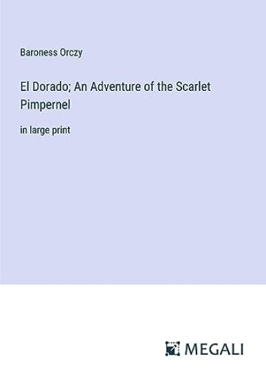 El Dorado; An Adventure of the Scarlet Pimpernel