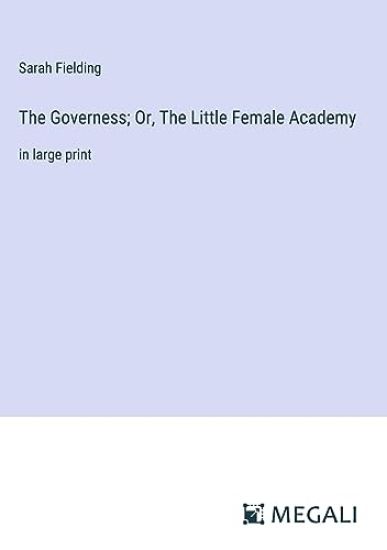 The Governess; Or, The Little Female Academy