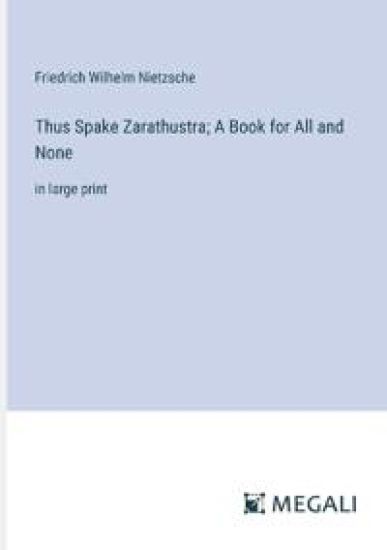 Thus Spake Zarathustra; A Book for All and None