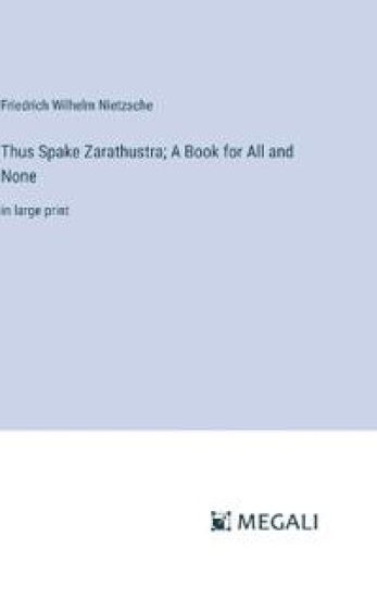 Thus Spake Zarathustra; A Book for All and None
