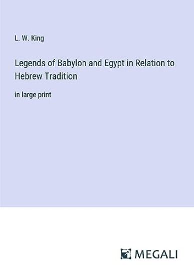 Legends of Babylon and Egypt in Relation to Hebrew Tradition