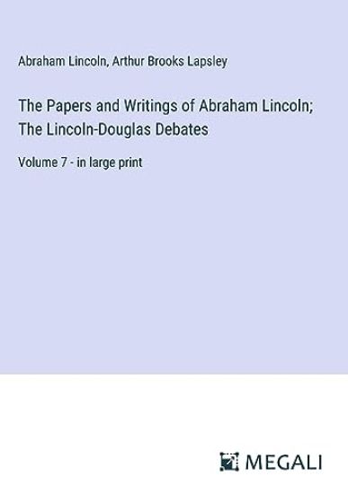 The Papers and Writings of Abraham Lincoln; The Lincoln-Douglas Debates