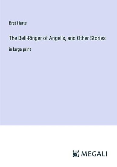 The Bell-Ringer of Angel's, and Other Stories