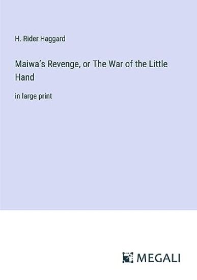 Maiwa's Revenge, or The War of the Little Hand
