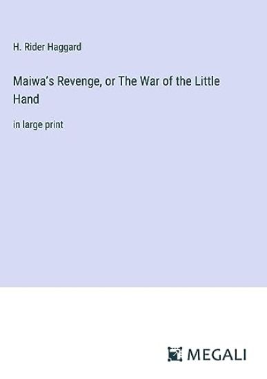 Maiwa's Revenge, or The War of the Little Hand