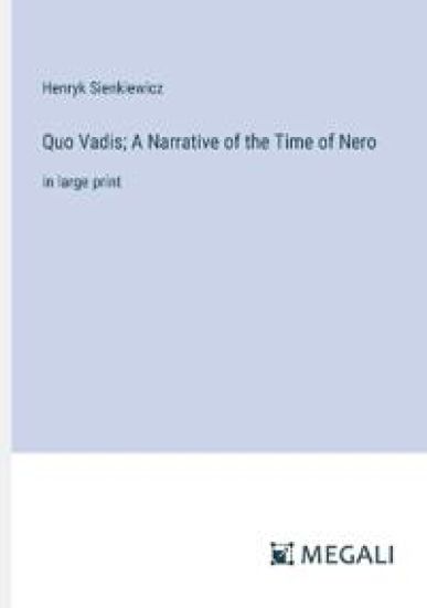 Quo Vadis; A Narrative of the Time of Nero