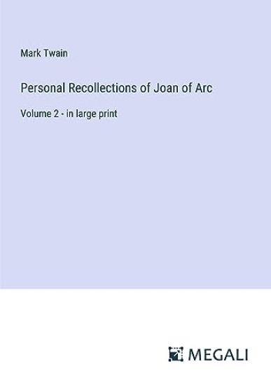 Personal Recollections of Joan of Arc